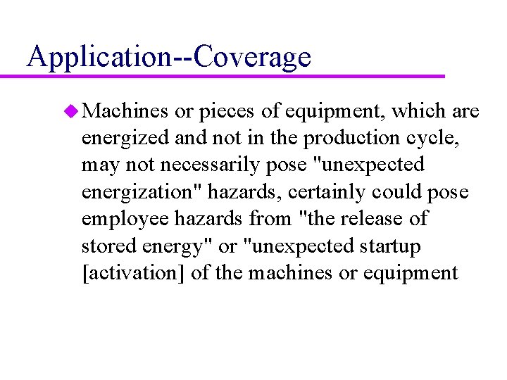 Application--Coverage u Machines or pieces of equipment, which are energized and not in the