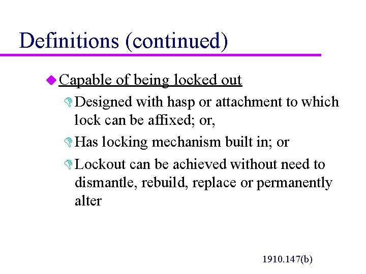 Definitions (continued) u Capable of being locked out D Designed with hasp or attachment