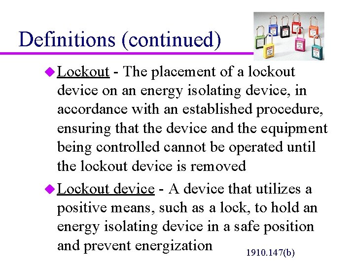 Definitions (continued) u Lockout - The placement of a lockout device on an energy