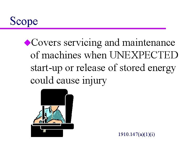 Scope u. Covers servicing and maintenance of machines when UNEXPECTED start-up or release of