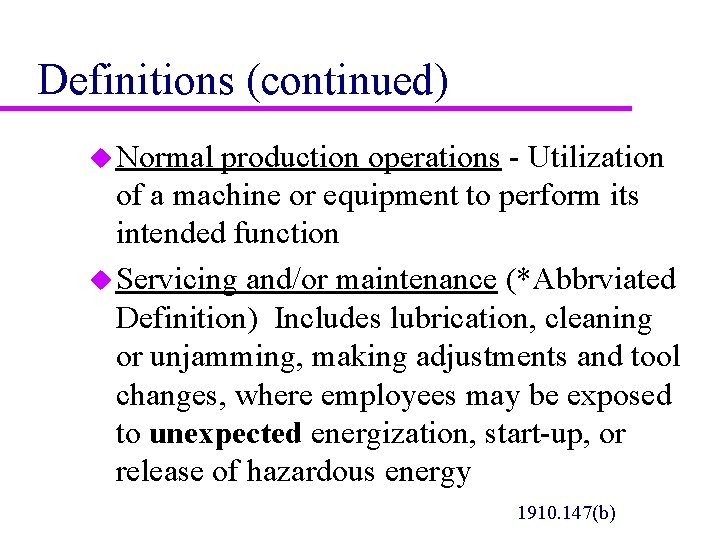 Definitions (continued) u Normal production operations - Utilization of a machine or equipment to