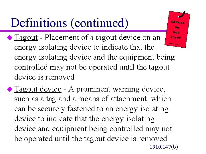 Definitions (continued) u Tagout DANGE DO NOT - Placement of a tagout device on