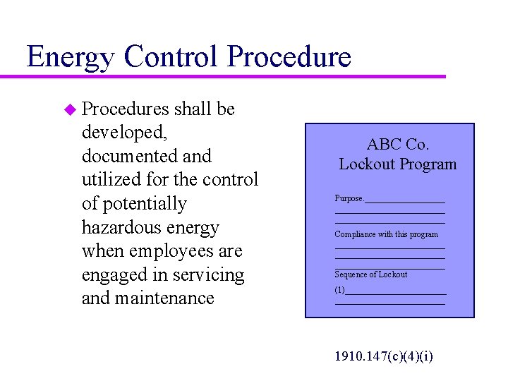 Energy Control Procedure u Procedures shall be developed, documented and utilized for the control