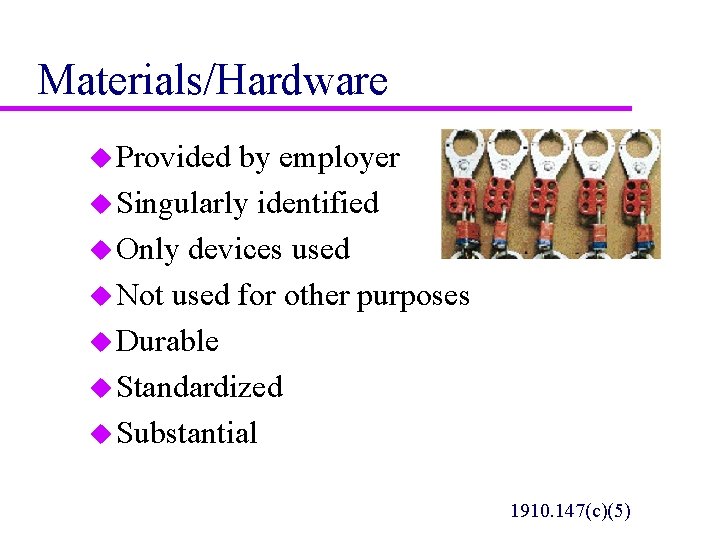 Materials/Hardware u Provided by employer u Singularly identified u Only devices used u Not