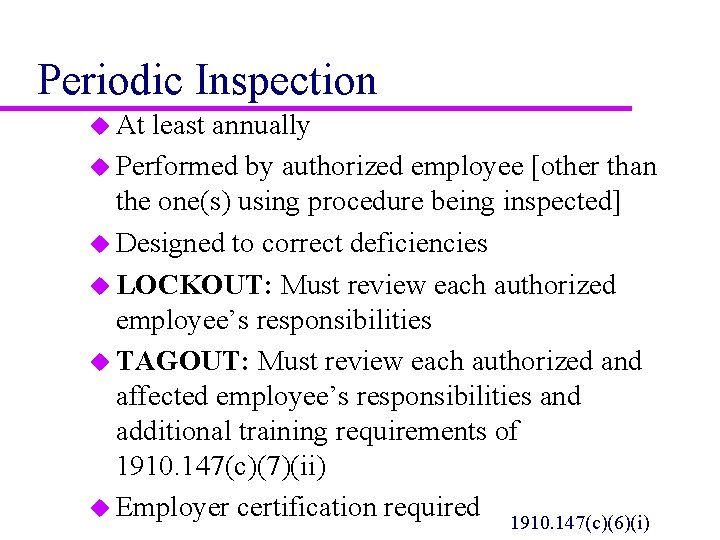 Periodic Inspection u At least annually u Performed by authorized employee [other than the