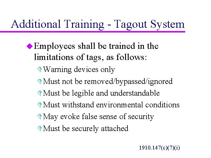 Additional Training - Tagout System u Employees shall be trained in the limitations of
