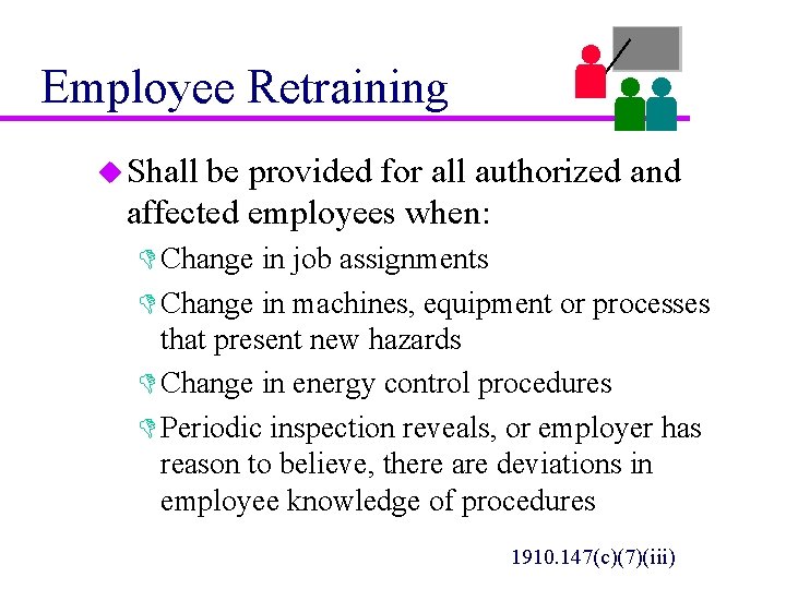 Employee Retraining u Shall be provided for all authorized and affected employees when: D