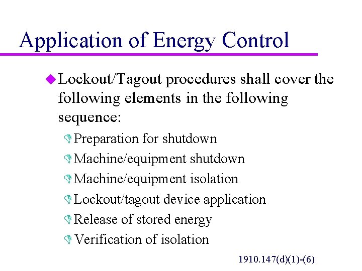 Application of Energy Control u Lockout/Tagout procedures shall cover the following elements in the