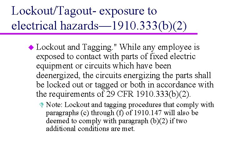 Lockout/Tagout- exposure to electrical hazards— 1910. 333(b)(2) u Lockout and Tagging. " While any