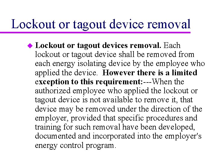 Lockout or tagout device removal u Lockout or tagout devices removal. Each lockout or