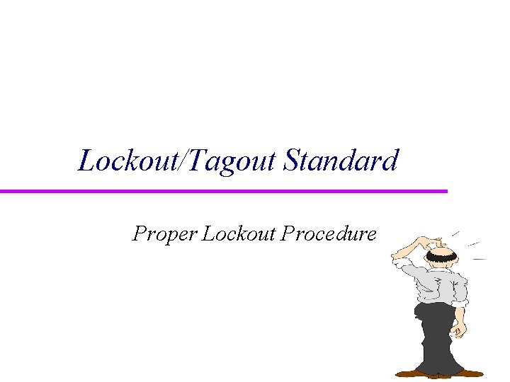 Lockout/Tagout Standard Proper Lockout Procedure 