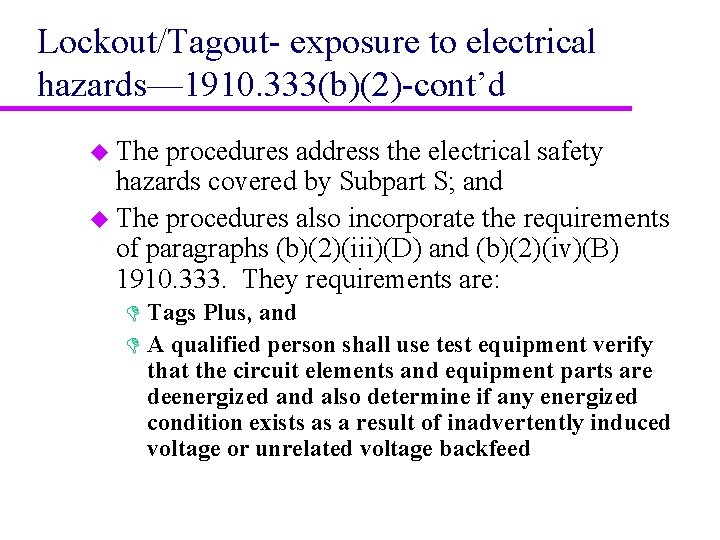 Lockout/Tagout- exposure to electrical hazards— 1910. 333(b)(2)-cont’d u The procedures address the electrical safety