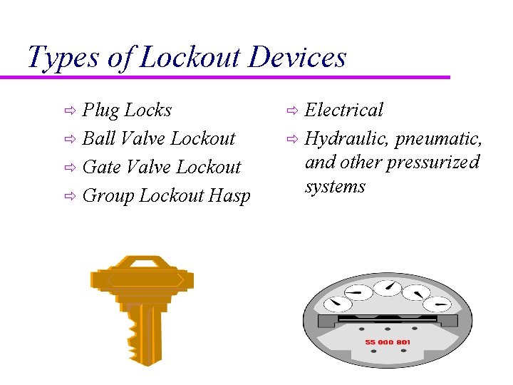 Types of Lockout Devices Plug Locks ð Ball Valve Lockout ð Gate Valve Lockout