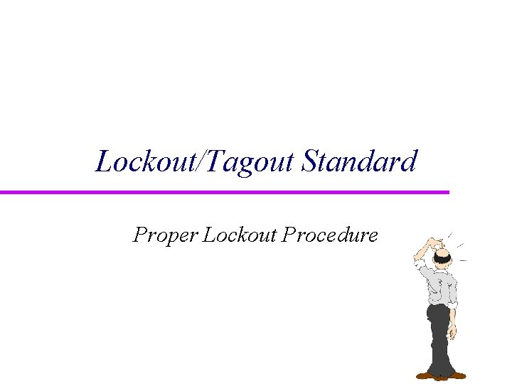 Lockout/Tagout Standard Proper Lockout Procedure 