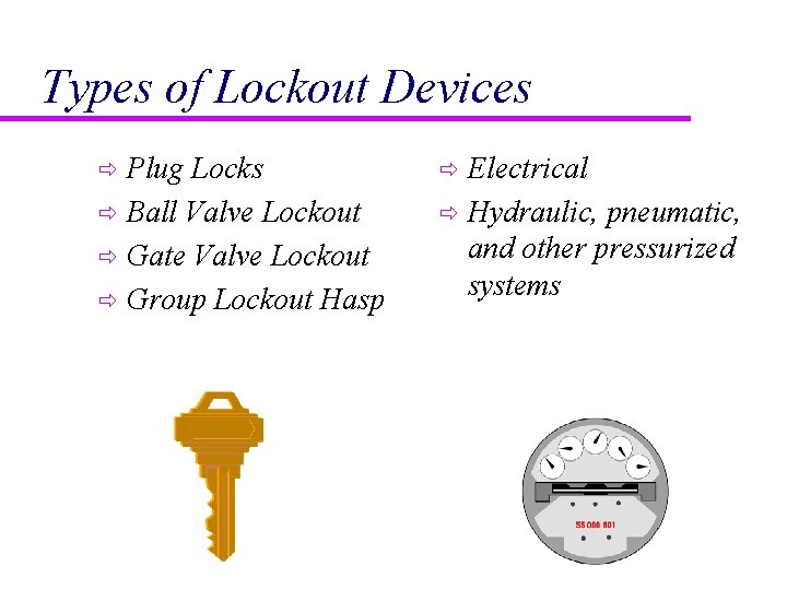 Types of Lockout Devices Plug Locks ð Ball Valve Lockout ð Gate Valve Lockout