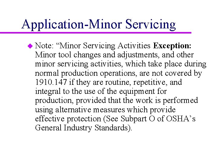 Application-Minor Servicing u Note: “Minor Servicing Activities Exception: Minor tool changes and adjustments, and