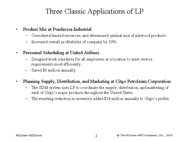 Three Classic Applications of LP • Product Mix at Ponderosa Industrial – Considered limited