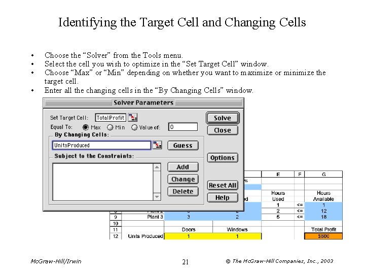 Identifying the Target Cell and Changing Cells • • Choose the “Solver” from the