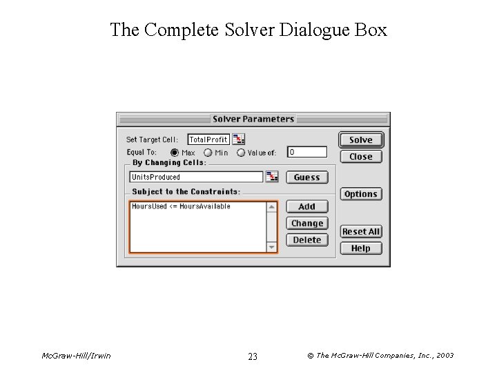 The Complete Solver Dialogue Box Mc. Graw-Hill/Irwin 23 © The Mc. Graw-Hill Companies, Inc.