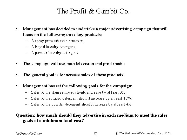 The Profit & Gambit Co. • Management has decided to undertake a major advertising