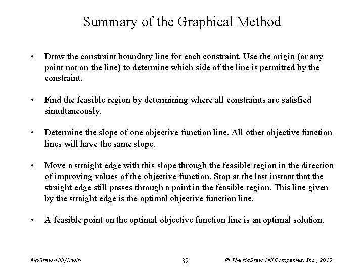 Summary of the Graphical Method • Draw the constraint boundary line for each constraint.