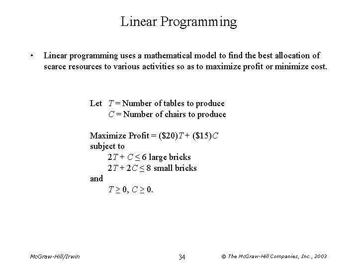 Linear Programming • Linear programming uses a mathematical model to find the best allocation