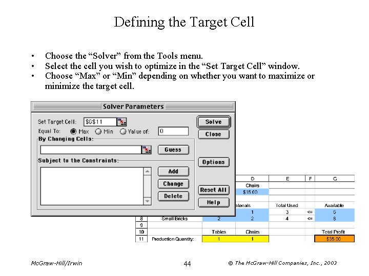 Defining the Target Cell • • • Choose the “Solver” from the Tools menu.