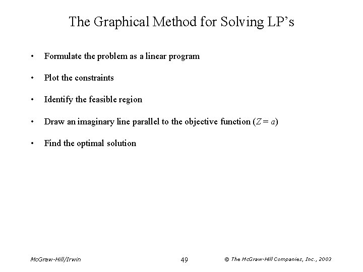 The Graphical Method for Solving LP’s • Formulate the problem as a linear program