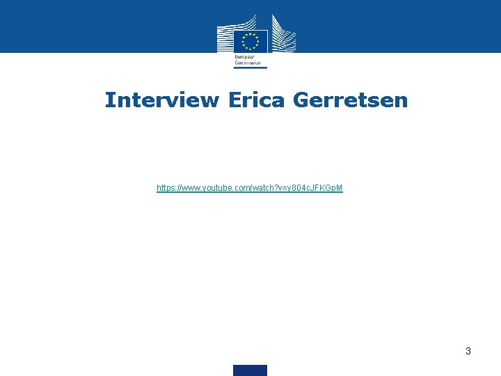 Interview Erica Gerretsen https: //www. youtube. com/watch? v=y 804 c. JFKGp. M 3 