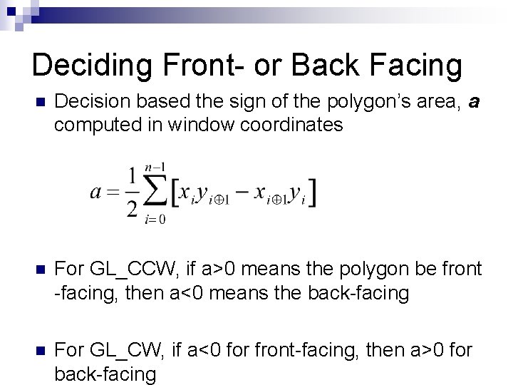 Deciding Front- or Back Facing n Decision based the sign of the polygon’s area,