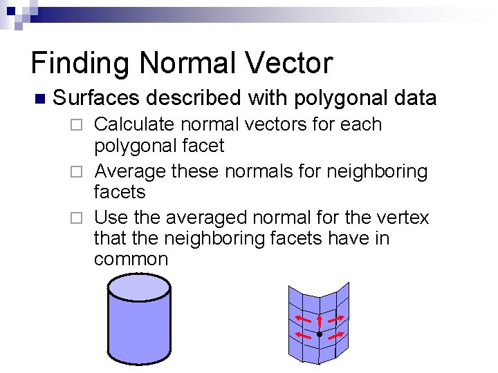 Finding Normal Vector n Surfaces described with polygonal data Calculate normal vectors for each