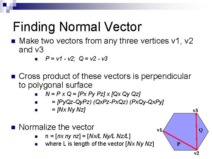 Finding Normal Vector n Make two vectors from any three vertices v 1, v