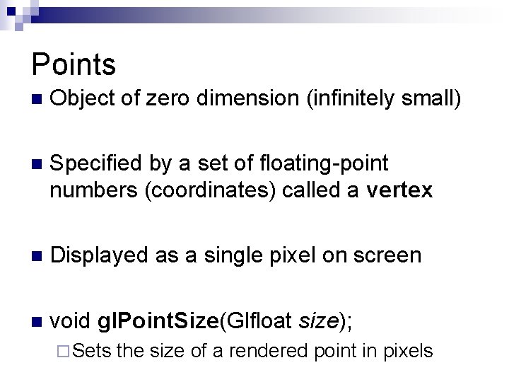 Points n Object of zero dimension (infinitely small) n Specified by a set of