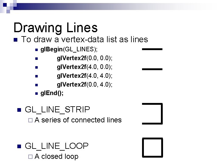 Drawing Lines n To draw a vertex-data list as lines n n n n