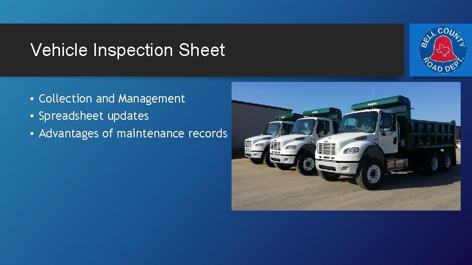 Vehicle Inspection Sheet • Collection and Management • Spreadsheet updates • Advantages of maintenance
