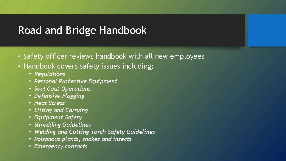 Road and Bridge Handbook • Safety officer reviews handbook with all new employees •