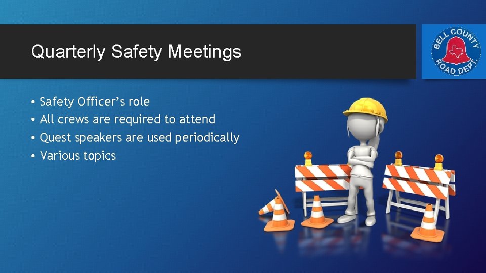 Quarterly Safety Meetings • • Safety Officer’s role All crews are required to attend