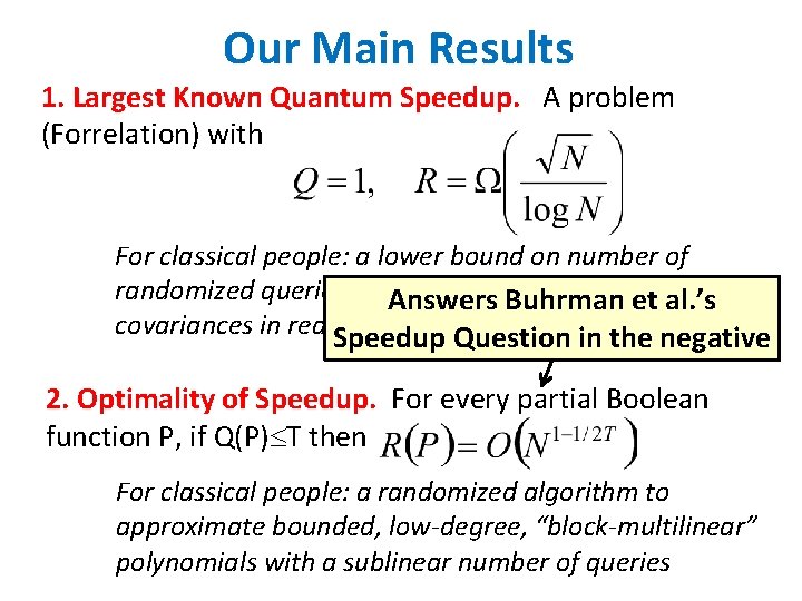 Our Main Results 1. Largest Known Quantum Speedup. A problem (Forrelation) with For classical