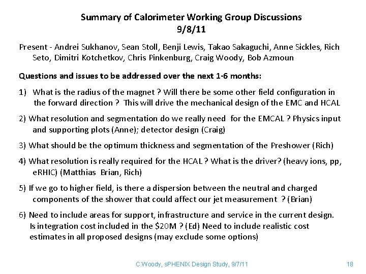 Summary of Calorimeter Working Group Discussions 9/8/11 Present - Andrei Sukhanov, Sean Stoll, Benji