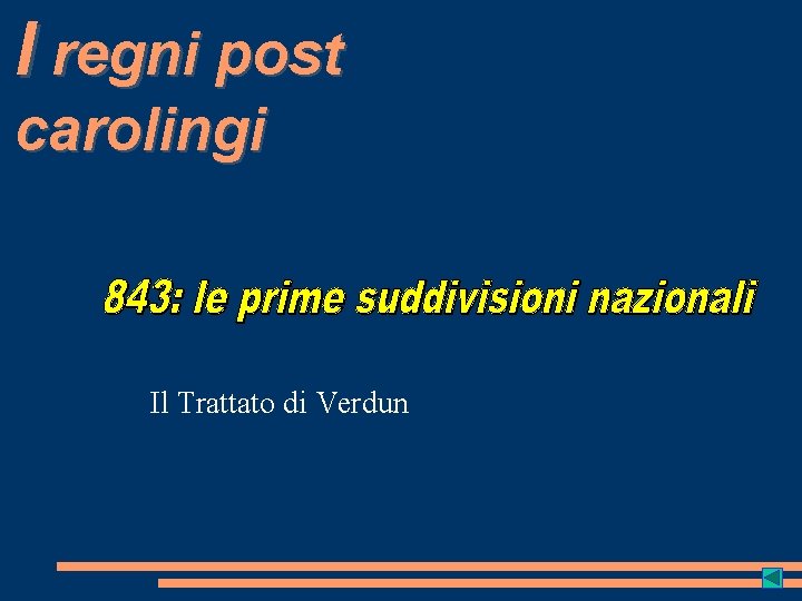 I regni post carolingi Il Trattato di Verdun 