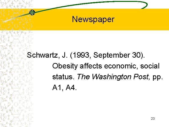 Newspaper Schwartz, J. (1993, September 30). Obesity affects economic, social status. The Washington Post,