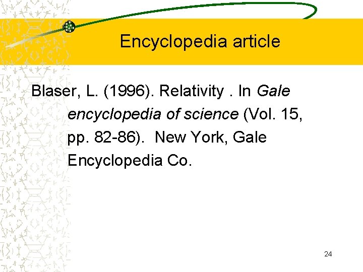 Encyclopedia article Blaser, L. (1996). Relativity. In Gale encyclopedia of science (Vol. 15, pp.