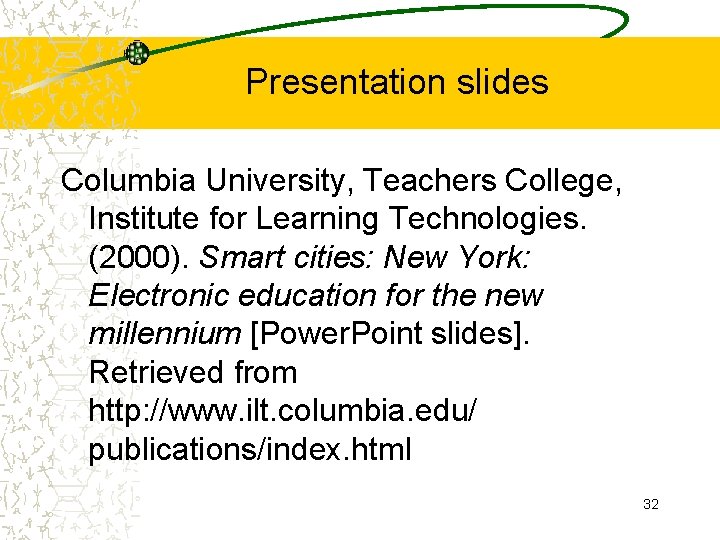 Presentation slides Columbia University, Teachers College, Institute for Learning Technologies. (2000). Smart cities: New