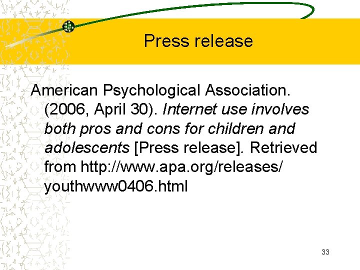 Press release American Psychological Association. (2006, April 30). Internet use involves both pros and