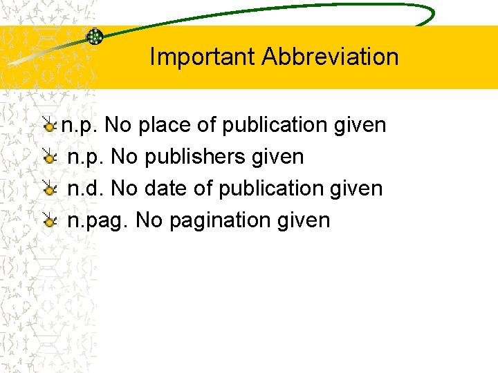 Important Abbreviation n. p. No place of publication given n. p. No publishers given