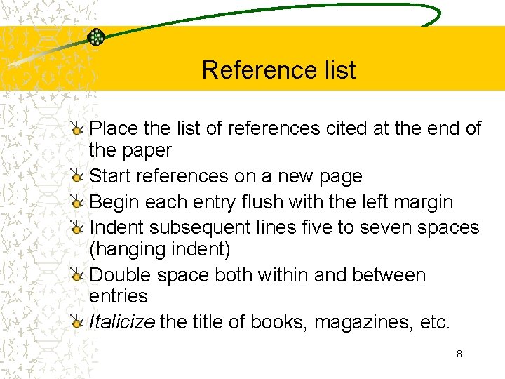 Reference list Place the list of references cited at the end of the paper