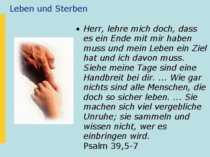 Leben und Sterben • Herr, lehre mich doch, dass es ein Ende mit mir
