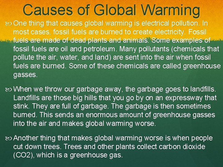 Causes of Global Warming One thing that causes global warming is electrical pollution. In