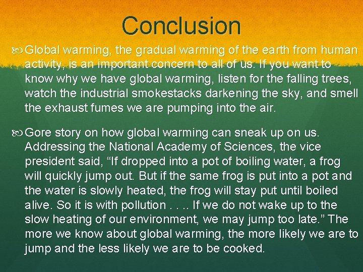 Conclusion Global warming, the gradual warming of the earth from human activity, is an