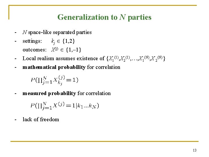 Generalization to N parties - N space-like separated parties settings: kj {1, 2} outcomes: